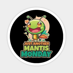 Just Another Mantis Monday Cute Kawaii Design Magnet